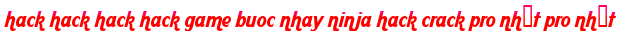 hack hack hack hack game buoc nhay ninja hack crack pro nhất pro nhất moi
